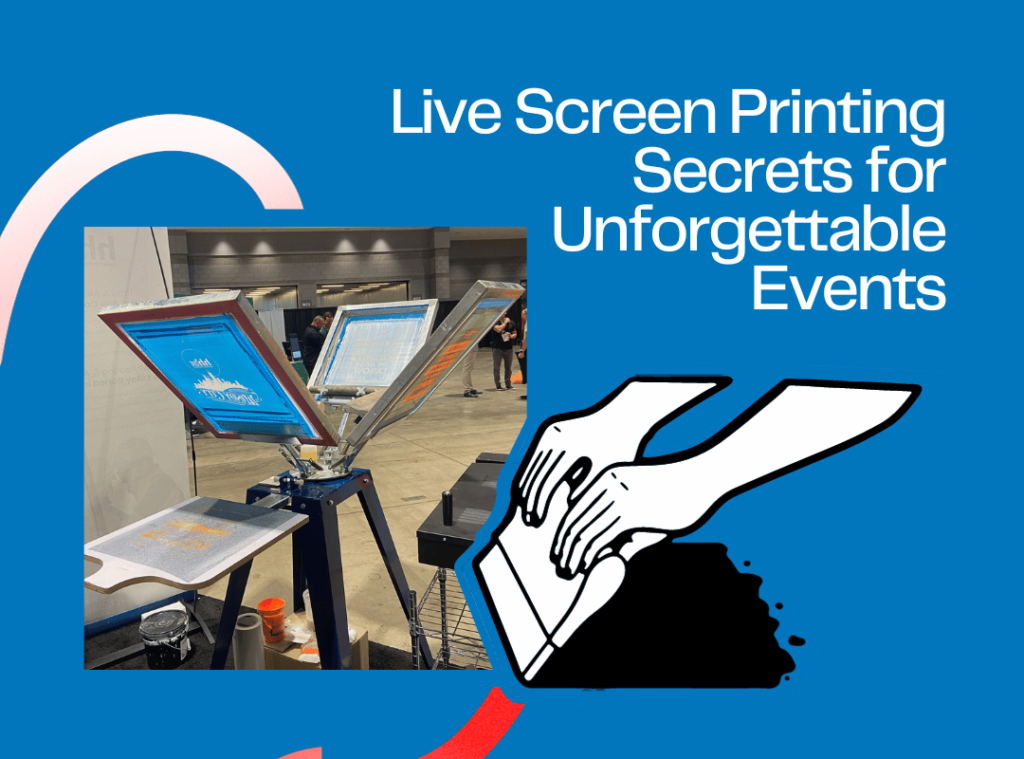 live screen printing secrets for unforgettable events blog image